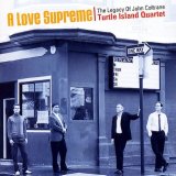 Turtle Island Quartet - A Love Supreme: The Legacy Of John Coletrane