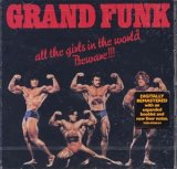 Grand Funk Railroad - All The Girls In The World Beware