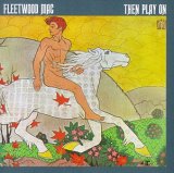 Peter Green's Fleetwood Mac - Then Play On