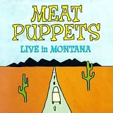 Meat Puppets - Live in Montana (1988)