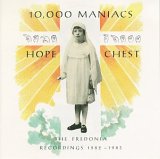 10,000 Maniacs - Hope Chest. The Fredonia Recordings 1982-1983