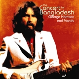 Harrison, George (George Harrison) & Friends - The Concert for Bangladesh