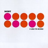 Moby - I Like to Score