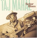 Taj Mahal - Senor Blues