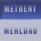 Pat Metheny & Brad Mehldau - Metheny Mehldau