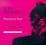 Rod Stewart - Downtown Train
