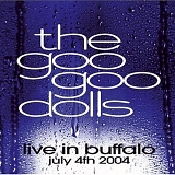 The Goo Goo Dolls - Live In Buffalo July 4th, 2004