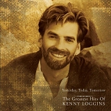 Kenny Loggins - Yesterday, Today, Tomorrow (The Greatest Hits)
