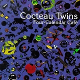 Cocteau Twins - Four-Calendar CafÃ©
