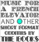 The Books Discography - Music for a French Elevator and Other Short Format Oddities