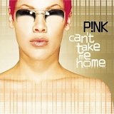 Pink - Can't Take Me Home