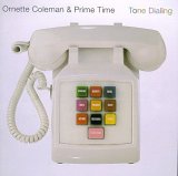 Ornette Coleman, Prime Time - Tone Dialing