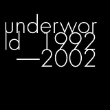 Underworld - 1992 - 2002 (CD 1)