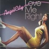 Angel City - Love Me Right (2005)