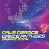 Various artists - Dave Pearce: Dance Anthems - Spring 2004