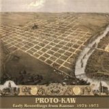 Proto-Kaw - Early Recordings From Kansas 1971-1973