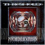 Threshold - Psychedelicatessen (Special Edition)