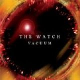 The Watch - Vacuum