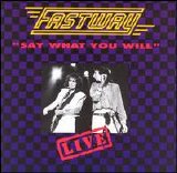 Fastway - Live "Say What You Will"