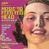 Various artists - Music To Feed Your Head: An Eclectic Sampler