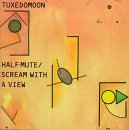 Tuxedomoon - Half-Mute / Scream With A View