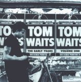 Tom Waits - The Early Years Volume One