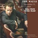 Tom Waits - Antwerp, Belgium, November 13, 2004