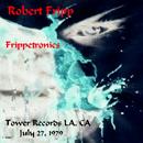Robert Fripp - Frippetronics, Tower Records, LA, CA, July 27, 1979