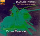 Carlos Peron - gesprochen von Peter Ehrlich - Ritter Und Unholde