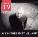 Psychic TV - Live In Thee East Village