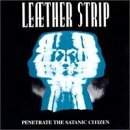 Leaether Strip - Penetrate The Satanic Citizen