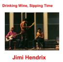 Jimi Hendrix - Drinking Wine, Sipping Time