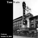Tom Waits - Orpheum, October 15, 2004