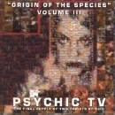 Psychic TV - Origin Of The Species Volume III - The Final Supply Of Two Tablets Of Acid