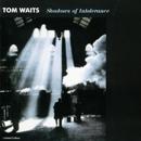Tom Waits - Shadow Of Intolerance