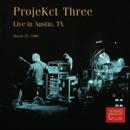 ProjeKct Three - Live In Austin, TX, March 25, 1999