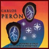 Carlos Peron - Nothing Is True; Everything Is Permitted