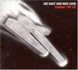 Die Haut and Nick Cave - Burnin' The Ice