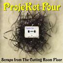 ProjeKct Four - Scraps From The Cutting Room Floor
