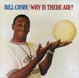 Bill Cosby - Why Is There Air