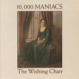 10000 Maniacs - The Wishing Chair