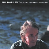 Morrissey, Bill (Bill Morrissey) - Songs of Mississippi John Hurt