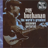 Roy Buchanan - The World's Greatest Unknown Guitarist