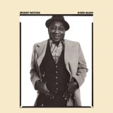 Muddy Waters - Hard Again [2004 expanded]