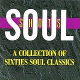 Various Artists - Soul Shots, Vol. 1: A Collection Of Sixties Soul Classics