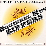Squirrel Nut Zippers - The Inevitable
