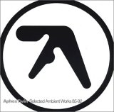 Aphex Twin - Selected Ambient Works 85-92