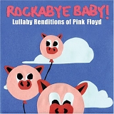 Tribute - Rockabye Baby! Lullaby Renditions of Pink Floyd