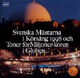 Various artists - Svenska Mästarna i Körsång 1998 och Toner för Miljoner-kören i Globen