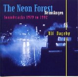 Ulf Dageby - The Neon Forest/Neonskogen - Soundtracks 1979 to 1992
